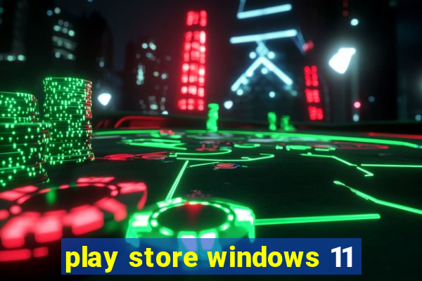 play store windows 11