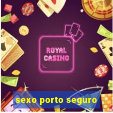 sexo porto seguro