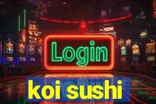 koi sushi