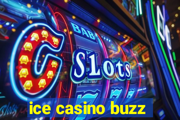 ice casino buzz