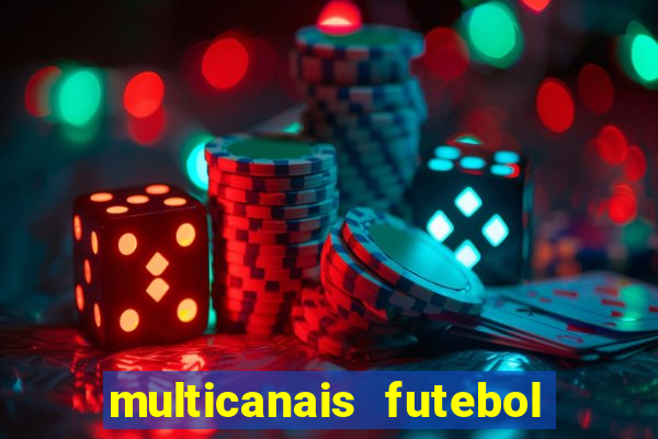 multicanais futebol ao vivo grátis