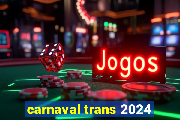 carnaval trans 2024