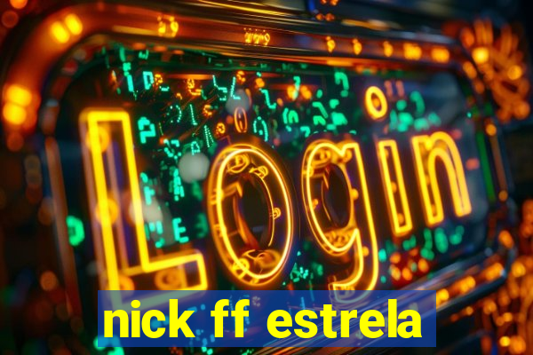 nick ff estrela