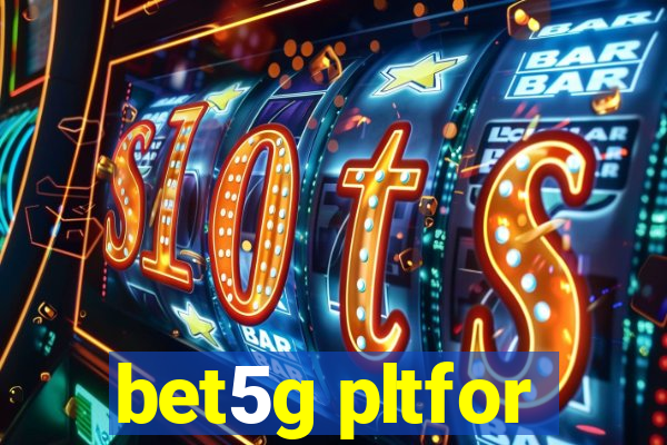 bet5g pltfor