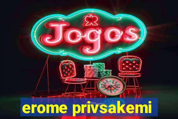 erome privsakemi