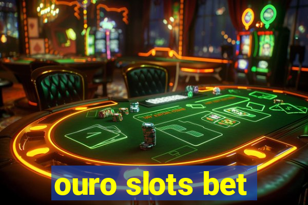 ouro slots bet