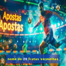 nome de 20 frutas vermelhas