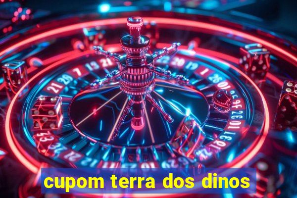 cupom terra dos dinos