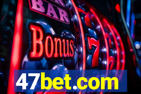 47bet.com