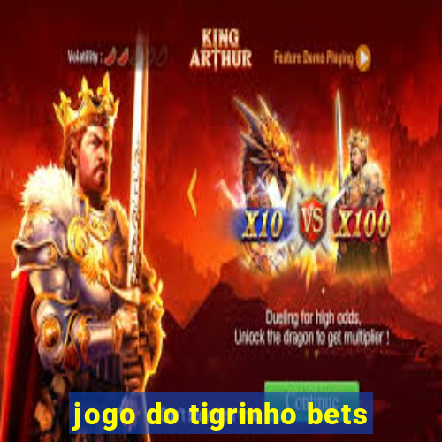 jogo do tigrinho bets