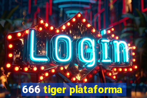 666 tiger plataforma