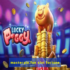 masterpix.fun slot fortune