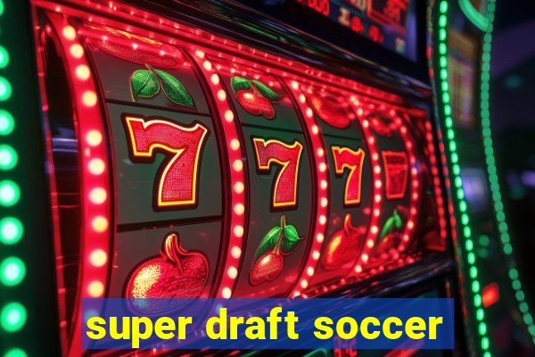 super draft soccer