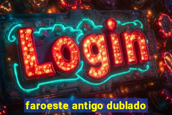 faroeste antigo dublado