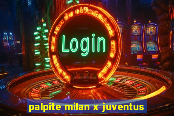 palpite milan x juventus