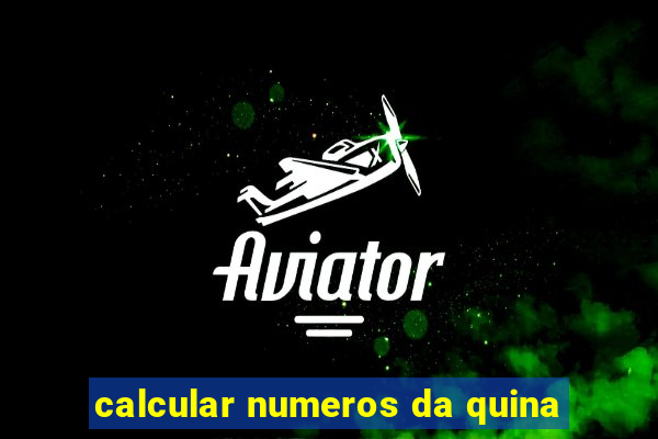 calcular numeros da quina