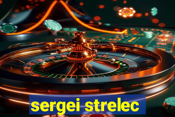 sergei strelec