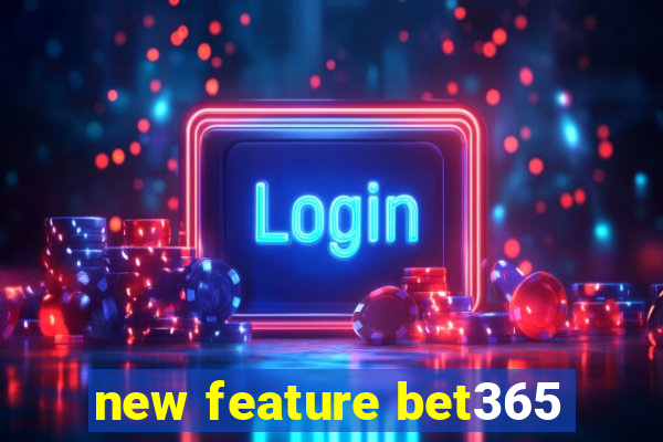 new feature bet365