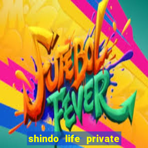 shindo life private server codes