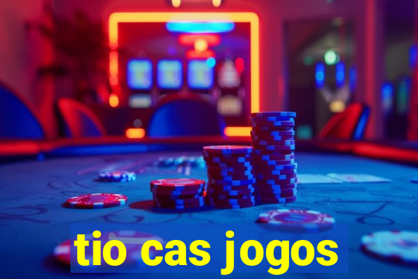 tio cas jogos