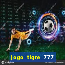 jogo tigre 777 como jogar