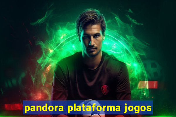 pandora plataforma jogos