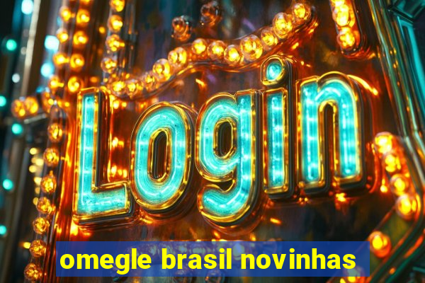 omegle brasil novinhas