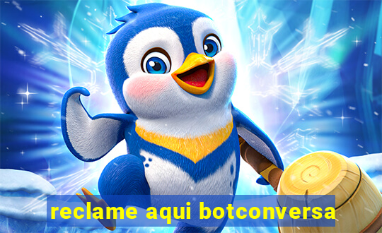 reclame aqui botconversa