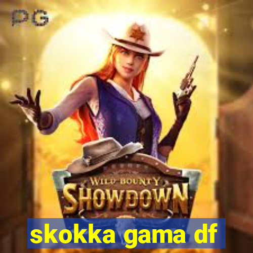 skokka gama df