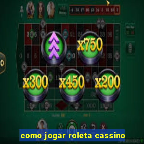 como jogar roleta cassino