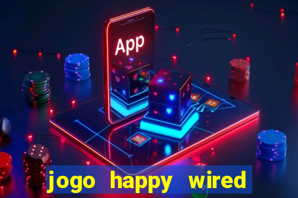 jogo happy wired paga mesmo