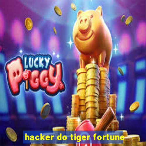 hacker do tiger fortune