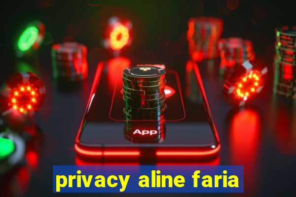 privacy aline faria