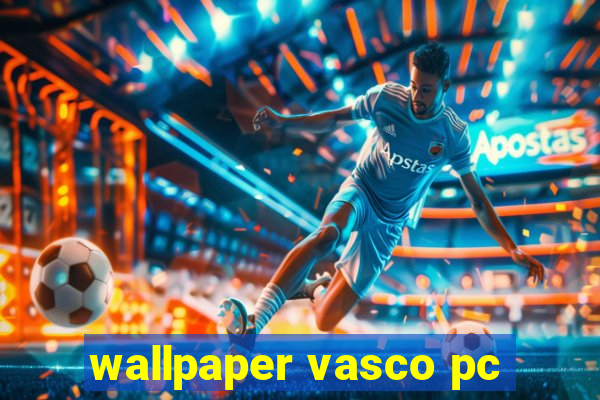 wallpaper vasco pc