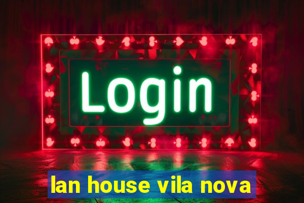 lan house vila nova