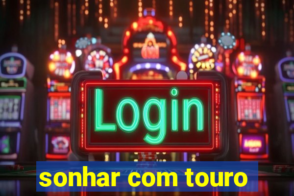 sonhar com touro