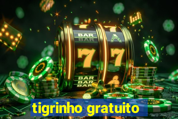 tigrinho gratuito