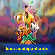 luna acompanhante