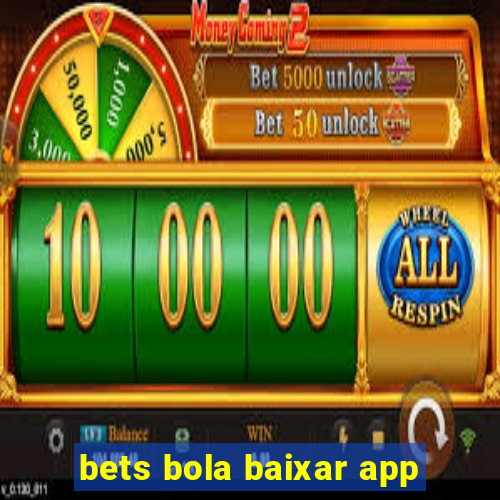 bets bola baixar app