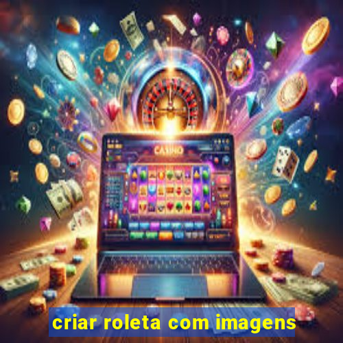 criar roleta com imagens