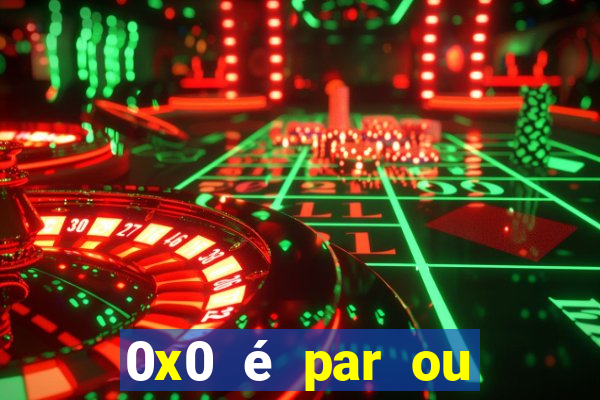 0x0 é par ou ímpar bet365