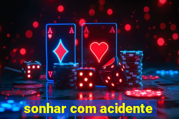 sonhar com acidente