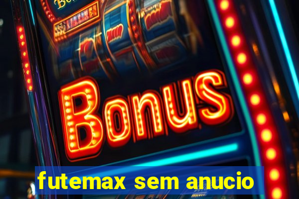 futemax sem anucio