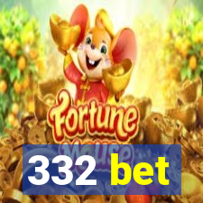 332 bet