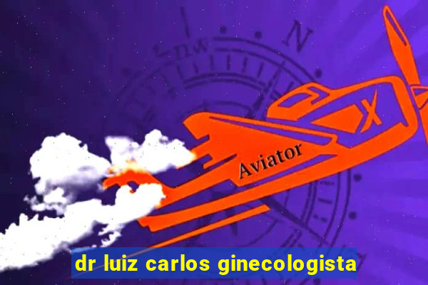 dr luiz carlos ginecologista