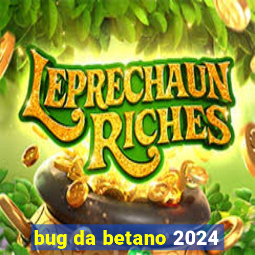 bug da betano 2024