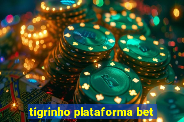 tigrinho plataforma bet