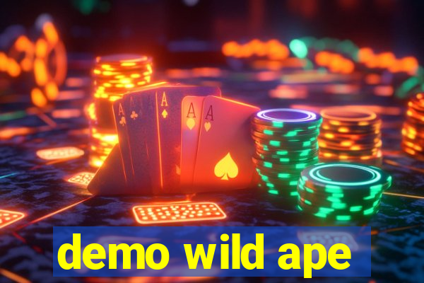 demo wild ape