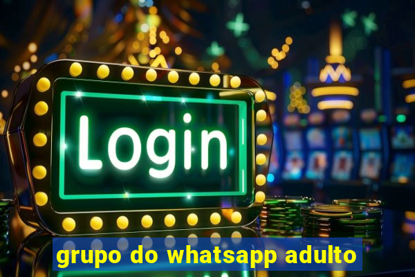 grupo do whatsapp adulto