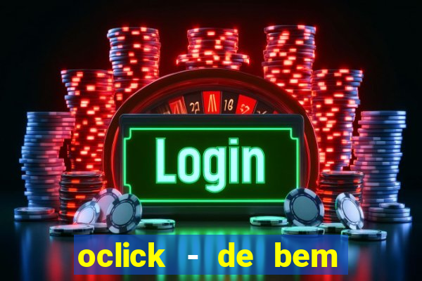 oclick - de bem com a vida resultado do jogo do bicho